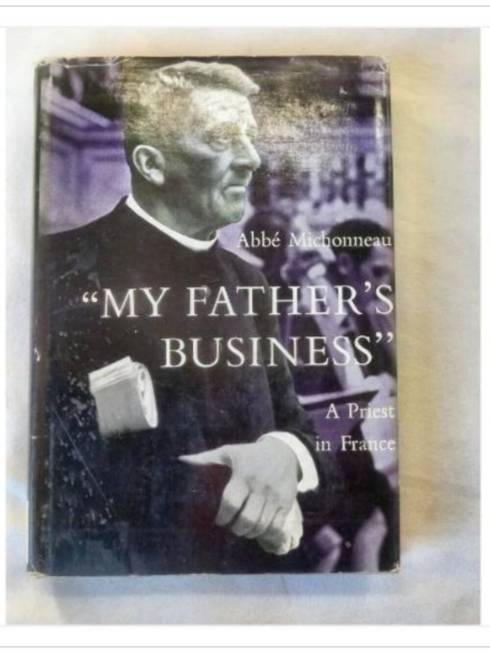 My Father's Business: A Priest in France Abbé Michonneau 1959 Second Impression
